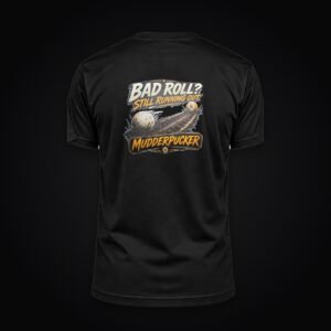 Bad Roll? Still Running Out. Tee